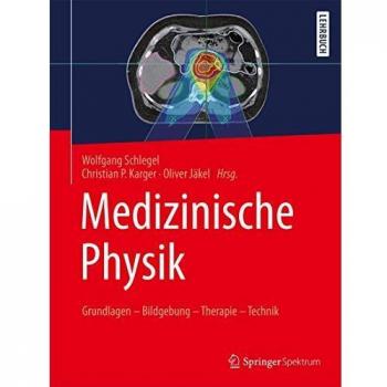 Medizinische Physik: Grundlagen – Bildgebung – Therapie – Technik