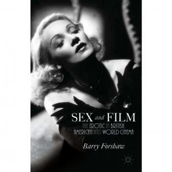 Sex and Film: The Erotic in British, American and World Cinema