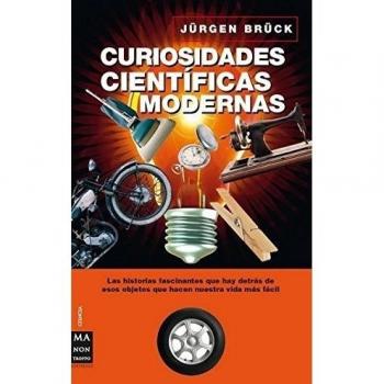 Curiosidades científicas modernas: Descubra apasionantes historias sobre los inventos de uso cotidiano: Las Historias Fascinantes Que Hay Detras de ... Vida Mas Facil