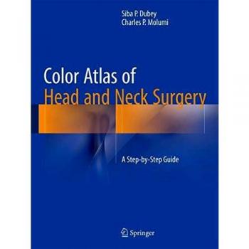Color Atlas of Head and Neck Surgery: A Step-by-Step Guide