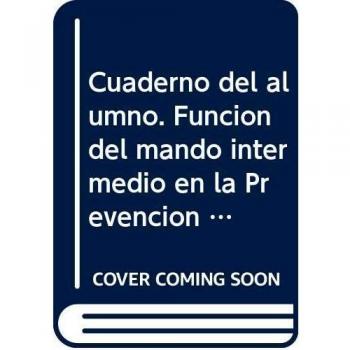 Cuaderno del alumno. Función del mando intermedio en la Prevención de riesgos laborales