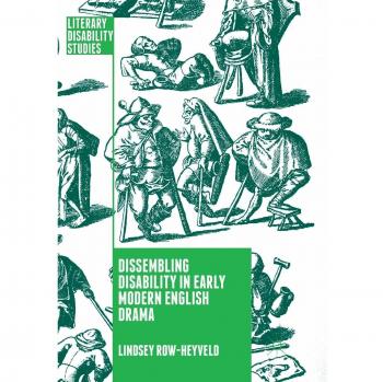 Dissembling Disability in Early Modern English Drama