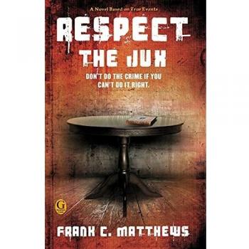 Respect the Jux: A Novel by Frank C. Matthews - Paperback Edition