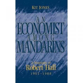 Biografía de Robert Hall: Un Economista entre Mandarines (1901-1988) - Estudios Económicos y Sociales del Instituto Nacional de Investigación Económica y Social, Vol. 10