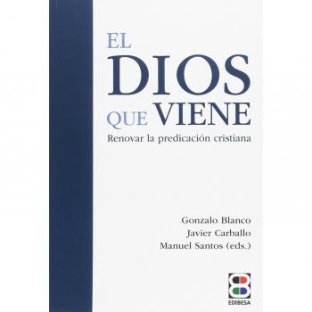 Dios que viene, el: Renovar la predicación cristiana