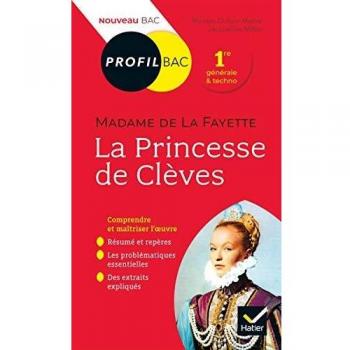 Profil - Mme de Lafayette, La Princesse de Clèves: toutes les clés d analyse pour le bac