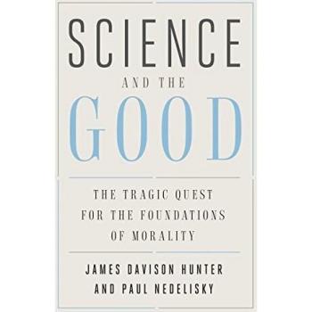 Science and the Good: The Tragic Quest for the Foundations of Morality