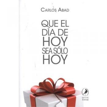 Que el día de hoy sea solo hoy
