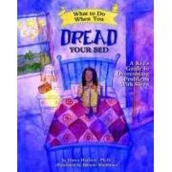 What to Do When You Dread Your Bed: A Kid's Guide to Overcoming Problems with Sleep