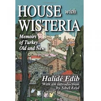 House with Wisteria: Memoirs of Turkey Old and New