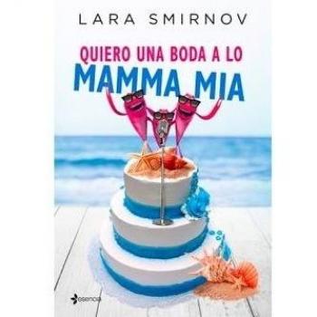 Quiero una boda a lo Mamma Mia - Smirnov, Lara