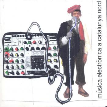 Música Electrònica A Catalunya Nord: Col·lecció Nord - Volum 3