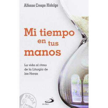 Mi tiempo en tus manos: La vida al ritmo de la Liturgia de las Horas: 21