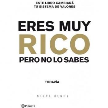 Eres muy rico. Pero no lo sabes... todavía - Steve Henry