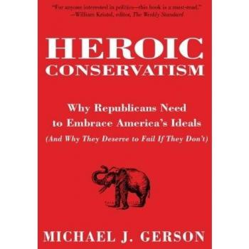 Heroic Conservatism: Embracing America's Ideals for Republican Success
