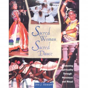 Sacred Woman, Sacred Dance: Awakening Spirituality Through Movement and Ritual