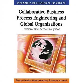Ingeniería Colaborativa de Procesos Empresariales y Organizaciones Globales: Marco para la Integración de Servicios (Tapa Dura)