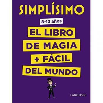 Simplísimo. El libro de magia más fácil del mundo - Larousse Editorial