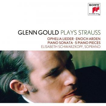 Glenn Gould Plays Richard Strauss: Ophelia Lieder Op. 67; Enoch Arden Op. 38; Piano - GLENN GOULD