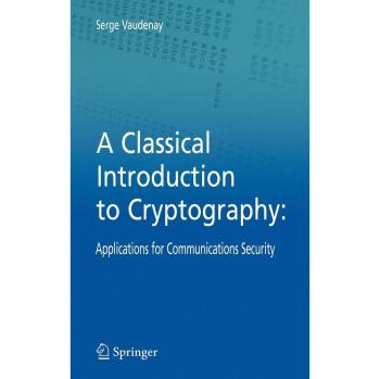 Classical Cryptography Fundamentals: Communication Security Applications