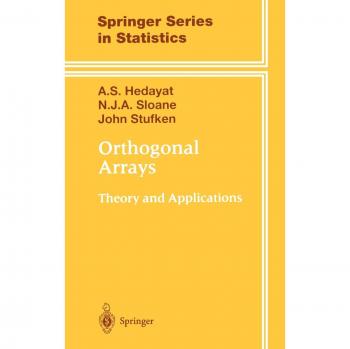 Orthogonal Arrays: Theory and Applications - A Comprehensive Guide in Statistics