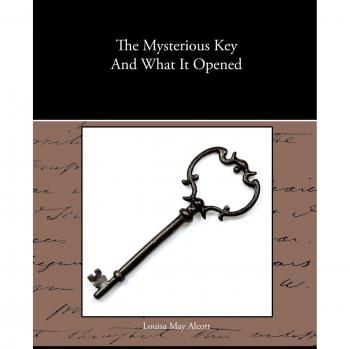 The Mysterious Key and What It Opened - Paperback Edition by Louisa May Alcott