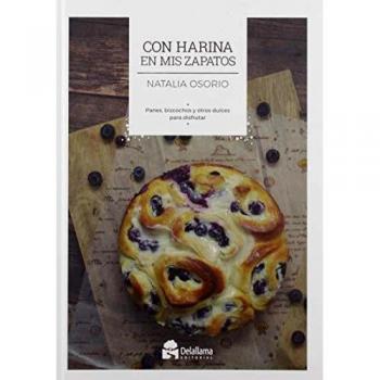 Con harina en mis zapatos: Panes, bizcochos y otros dulces para disfrutar: 4