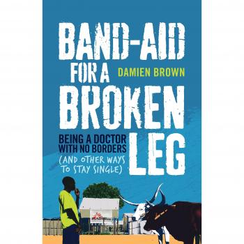 Band-Aid for a Broken Leg: Being a Doctor with No Borders