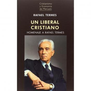 UN LIBERAL CRISTIANO: HOMENAJE A RAFAEL TERMES: 6