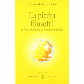 LA PIEDRA FILOSOFAL DE LOS EVANGELIOS A LOS TRATADOS ALQUÍMICOS - Omraam Mikhael Aivanhov
