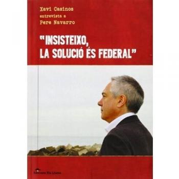 Insisteixo, La Solució Es Federal. Entrevista Pere Navarro: Xavi casinos entrevista Pere Navarro