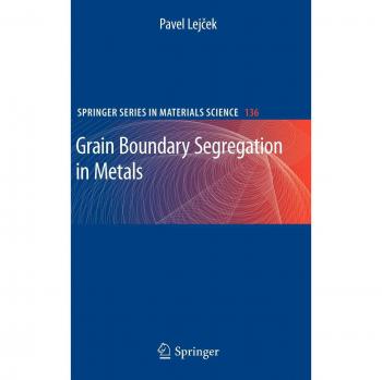 Grain Boundary Segregation in Metals: Springer Materials Science Series