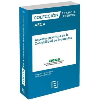 Aspectos prácticos de la Contabilidad de Impuestos: Colecciones Francis Lefebvre AECA