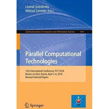 Parallel Computational Technologies: 12th International Conference, PCT 2018, Rostov-on-Don, Russia, April 26, 2018, Revised Selected Papers: 910