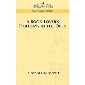 Vacaciones al Aire Libre para Amantes de los Libros - Edición en Rústica de Theodore Roosevelt