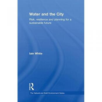 Water and the City: Risk, Resilience and Planning for a Sustainable Future