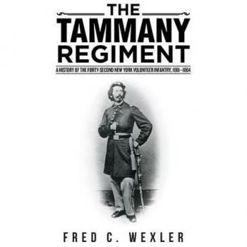 The Tammany Regiment: A Comprehensive History of the 42nd New York Volunteer Infantry, 1861-1864 by Fred C. Wexler