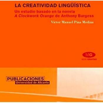 La creatividad lingüística: Un estudio basado en la novela A Clockwork Orange de Anthony Burgess