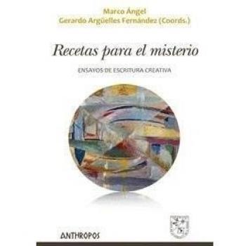 Recetas Para El Misterio. Ensayos De Escritura Creativa