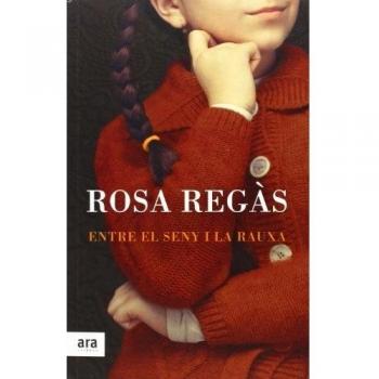 Entre El Seny I La Rauxa - Rosa Regàs Pagès