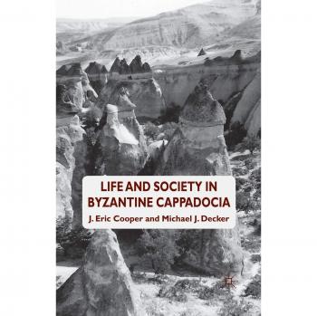 Life and Society in Byzantine Cappadocia