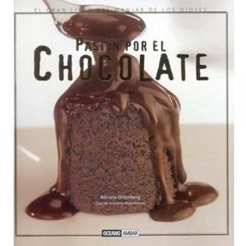 Pasión por el chocolate: Las posibilidades culinarias de uno de los alimentos más deseables del mundo