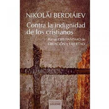 Contra la indignidad de los cristianos: Por un cristianismo de creación y libertad.: 243
