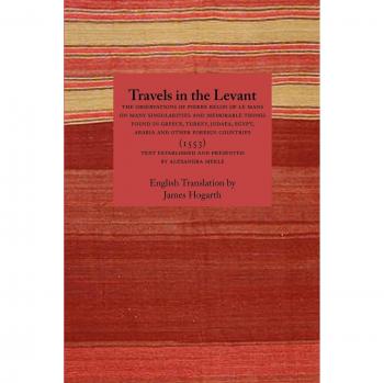 Viajes en el Levante: Observaciones de Pierre Belon sobre Singularidades y Cosas Memorable en Grecia, Turquía y Judea (Pasta blanda)