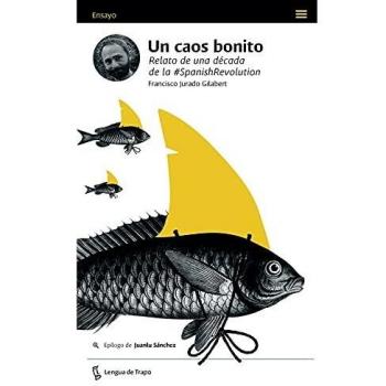 Un caos bonito: Relato de una década de la #SpanishRevolution