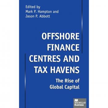Offshore Finance Centres and Tax Havens: The Rise of Global Capital