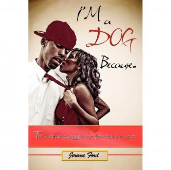 I'm a DOG Because: The Truth About Doggish Men - A Paperback Insight