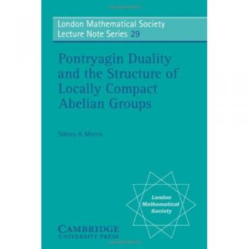 Grupo Abeliano Localmente Compacto: Dualidad de Pontryagin y Estructura (Serie de Notas de Conferencias de la Sociedad Matemática de Londres, Volumen 29)