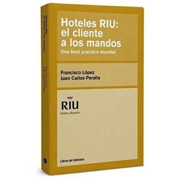 Hoteles RIU. El Cliente A Los Mandos: Una best practice mundial