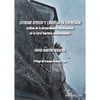 Extreme speech y libertad de expresión. Análisis de la jurisprudencia constitucional de la Corte Suprema estadounidense
